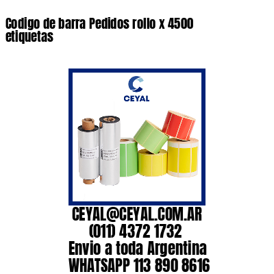 Codigo de barra Pedidos rollo x 4500 etiquetas