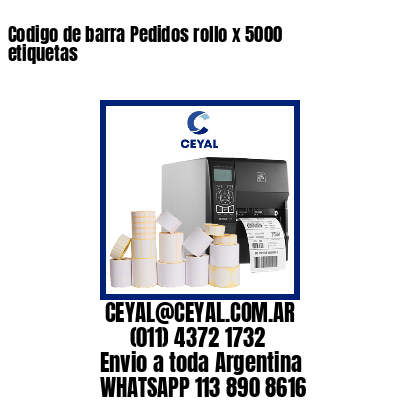 Codigo de barra Pedidos rollo x 5000 etiquetas