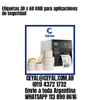 Etiquetas 30 x 60 VOID para aplicaciones de seguridad