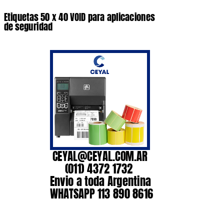 Etiquetas 50 x 40 VOID para aplicaciones de seguridad