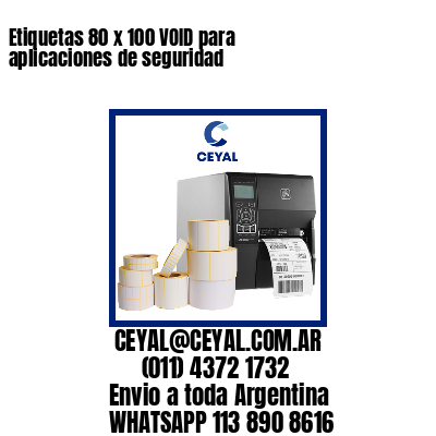 Etiquetas 80 x 100 VOID para aplicaciones de seguridad