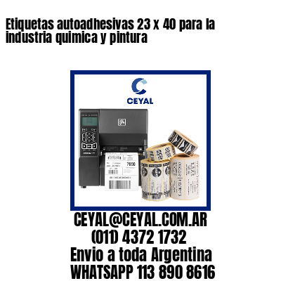 Etiquetas autoadhesivas 23 x 40 para la industria quimica y pintura 