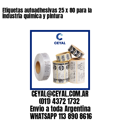 Etiquetas autoadhesivas 25 x 80 para la industria quimica y pintura