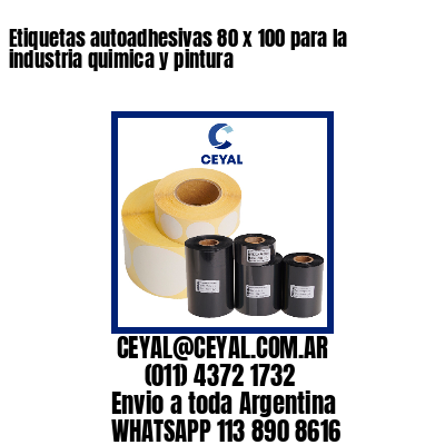 Etiquetas autoadhesivas 80 x 100 para la industria quimica y pintura 