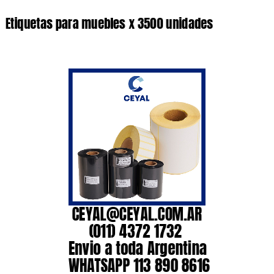 Etiquetas para muebles x 3500 unidades