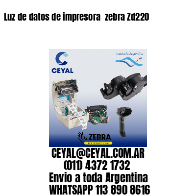 Luz de datos de impresora  zebra Zd220