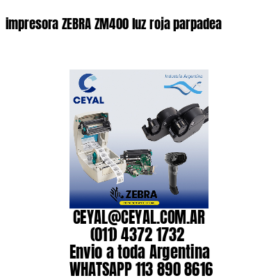 impresora ZEBRA ZM400 luz roja parpadea