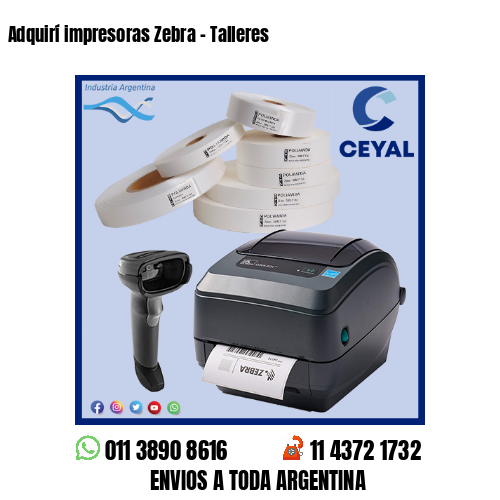 Adquirí impresoras Zebra – Talleres