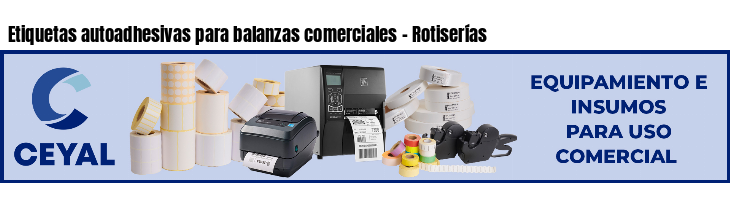 Etiquetas autoadhesivas para balanzas comerciales - Rotiserías