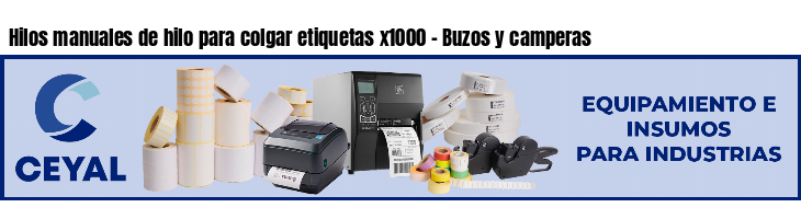 Hilos manuales de hilo para colgar etiquetas x1000 - Buzos y camperas