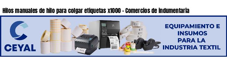 Hilos manuales de hilo para colgar etiquetas x1000 - Comercios de indumentaria