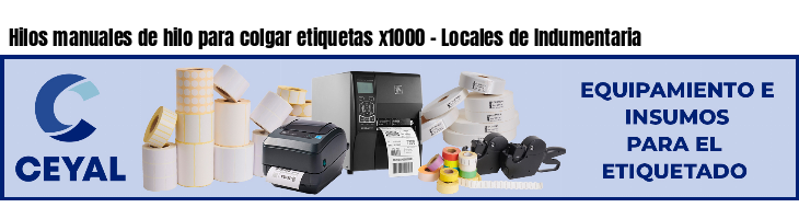 Hilos manuales de hilo para colgar etiquetas x1000 - Locales de Indumentaria