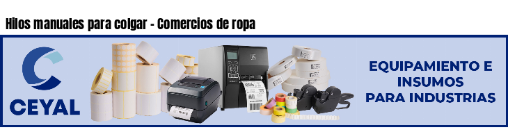 Hilos manuales para colgar - Comercios de ropa