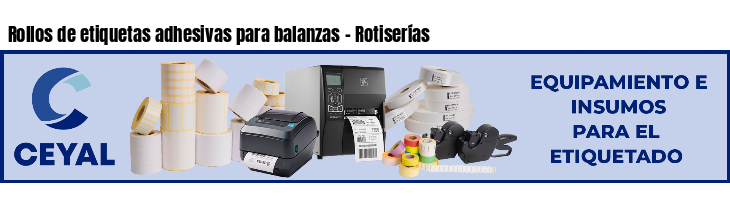 Rollos de etiquetas adhesivas para balanzas - Rotiserías