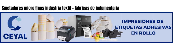 Sujetadores micro finos industria textil - fábricas de indumentaria