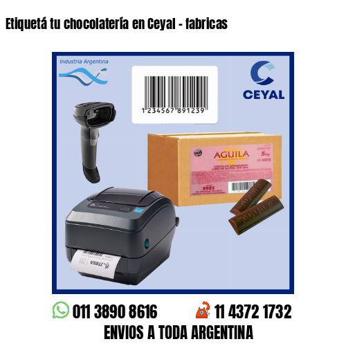 Etiquetá tu chocolatería en Ceyal - fabricas