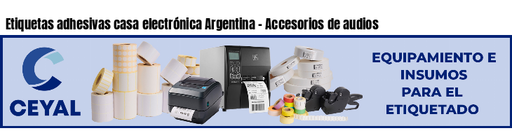 Etiquetas adhesivas casa electrónica Argentina - Accesorios de audios