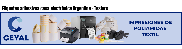 Etiquetas adhesivas casa electrónica Argentina - Testers