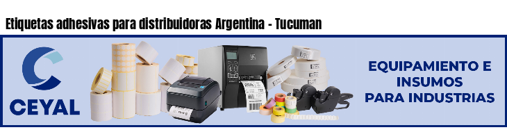 Etiquetas adhesivas para distribuidoras Argentina - Tucuman