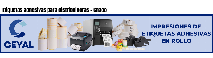 Etiquetas adhesivas para distribuidoras - Chaco