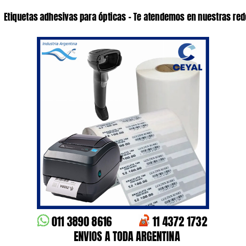 Etiquetas adhesivas para ópticas - Te atendemos en nuestras redes!