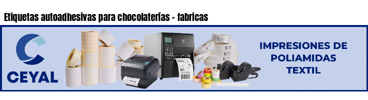 Etiquetas autoadhesivas para chocolaterías - fabricas