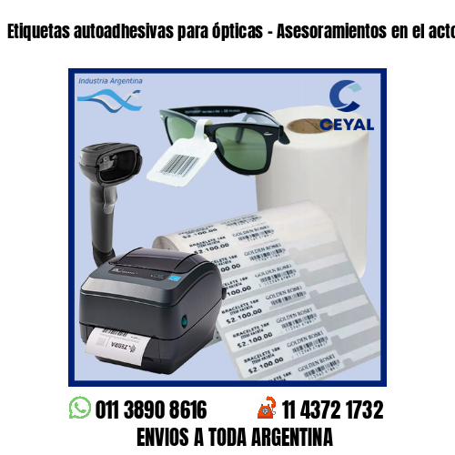 Etiquetas autoadhesivas para ópticas - Asesoramientos en el acto!