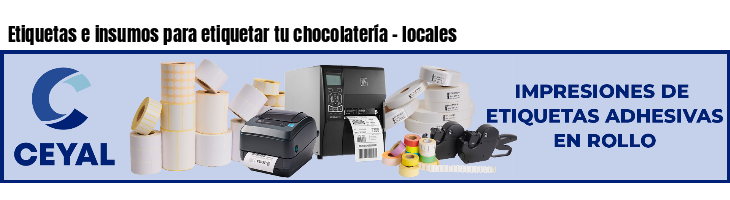 Etiquetas e insumos para etiquetar tu chocolatería - locales