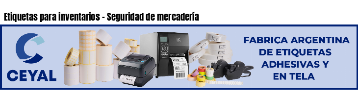 Etiquetas para inventarios - Seguridad de mercadería