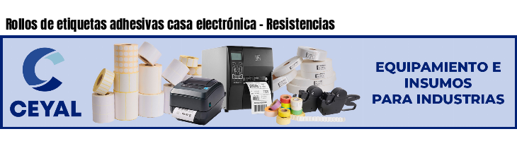 Rollos de etiquetas adhesivas casa electrónica - Resistencias