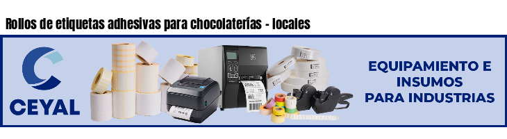 Rollos de etiquetas adhesivas para chocolaterías - locales