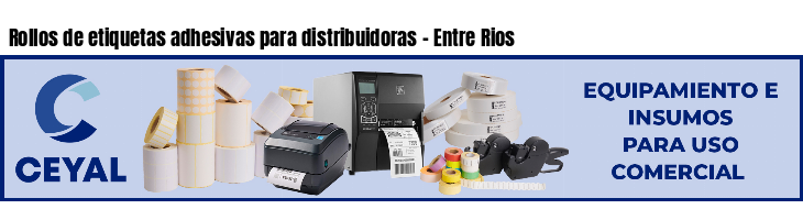 Rollos de etiquetas adhesivas para distribuidoras - Entre Rios