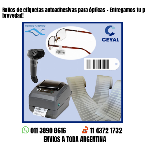 Rollos de etiquetas autoadhesivas para ópticas - Entregamos tu pedido a la brevedad!