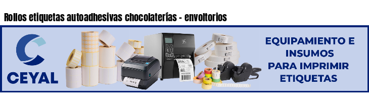 Rollos etiquetas autoadhesivas chocolaterías - envoltorios