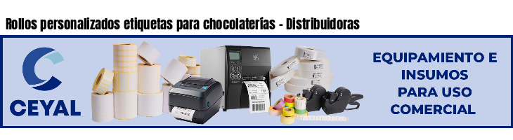 Rollos personalizados etiquetas para chocolaterías - Distribuidoras