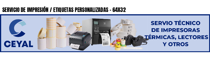 SERVICIO DE IMPRESIÓN / ETIQUETAS PERSONALIZADAS - 64X32