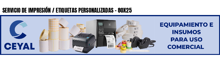 SERVICIO DE IMPRESIÓN / ETIQUETAS PERSONALIZADAS - 80X25