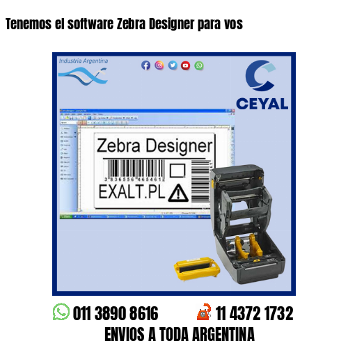 Tenemos el software Zebra Designer para vos