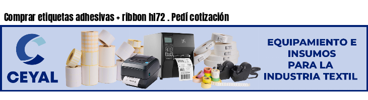 Comprar etiquetas adhesivas   ribbon hl72 . Pedí cotización