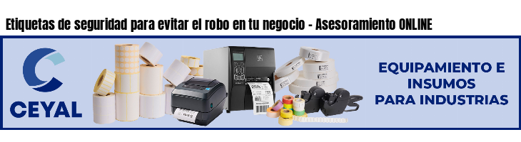 Etiquetas de seguridad para evitar el robo en tu negocio - Asesoramiento ONLINE