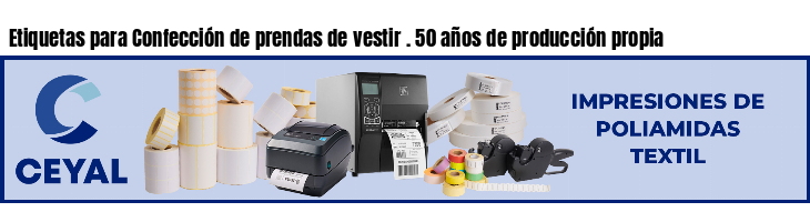 Etiquetas para Confección de prendas de vestir . 50 años de producción propia