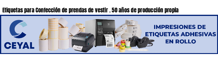 Etiquetas para Confección de prendas de vestir . 50 años de producción propia