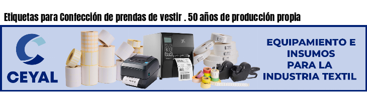 Etiquetas para Confección de prendas de vestir . 50 años de producción propia