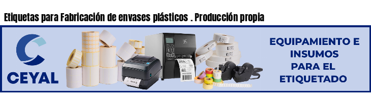 Etiquetas para Fabricación de envases plásticos . Producción propia