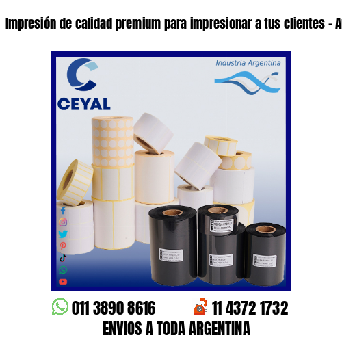 Impresión de calidad premium para impresionar a tus clientes - Argentina