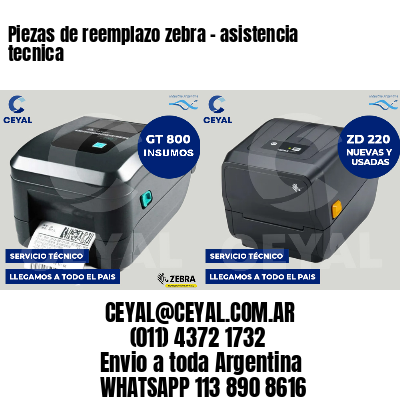 Piezas de reemplazo zebra - asistencia tecnica