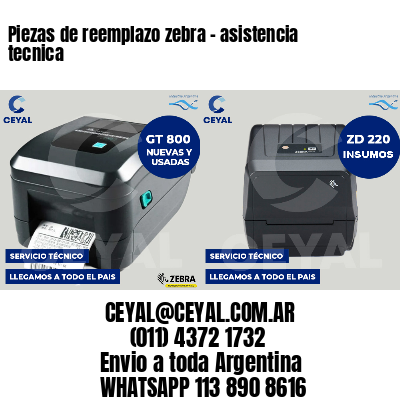 Piezas de reemplazo zebra - asistencia tecnica