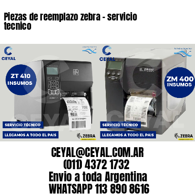 Piezas de reemplazo zebra - servicio tecnico