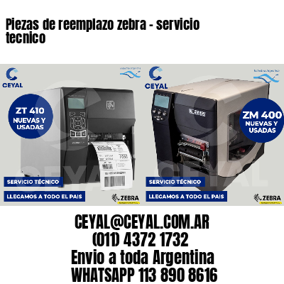 Piezas de reemplazo zebra - servicio tecnico