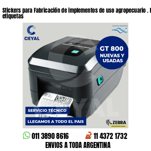 Stickers para Fabricación de implementos de uso agropecuario . Fábrica de etiquetas